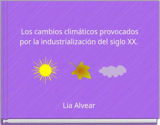 Los cambios climáticos provocados por la industrialización del siglo XX.