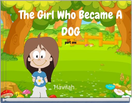 The Girl Who Became A DOG part one