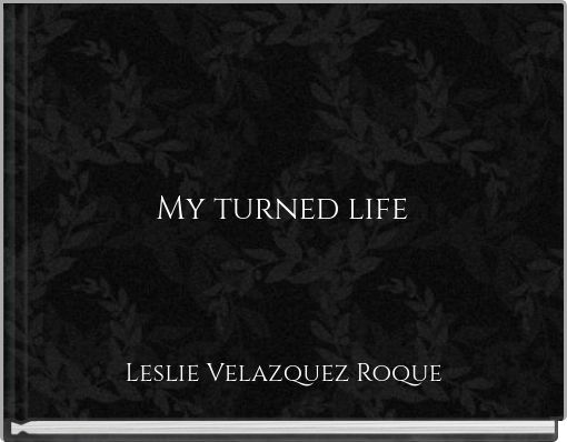 My turned life