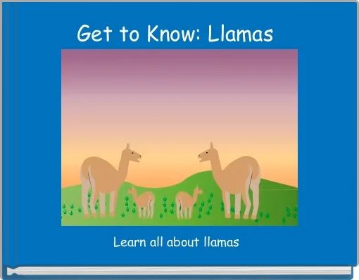 Get to Know: Llamas 