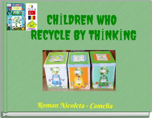 CHİLDREN WHO RECYCLE BY THİNKİNG