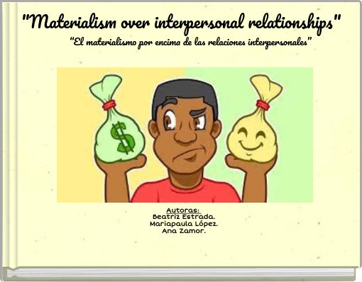 “El materialismo por encima de las relaciones interpersonales”