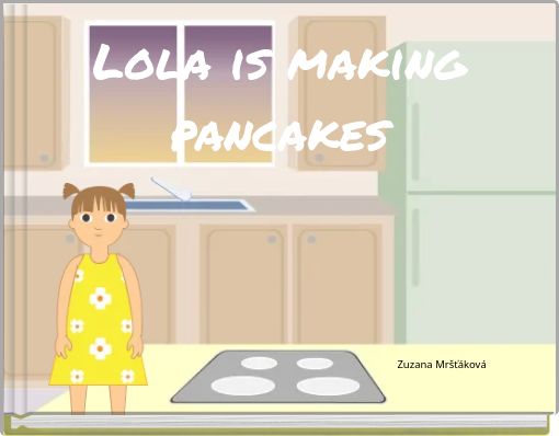 Lola is making pancakes