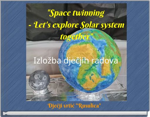 "Space twinning - Let's explore Solar system together" Izložba dječjih radova