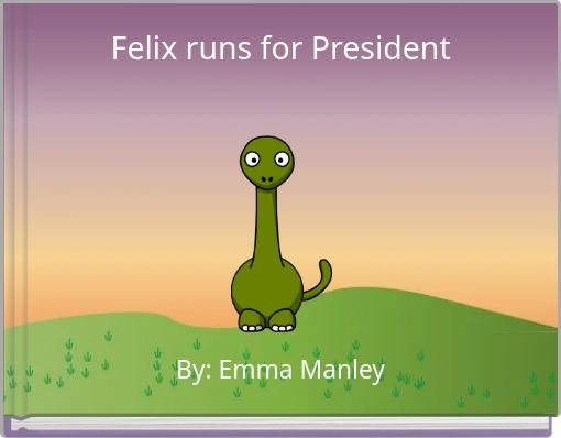 Felix runs for President