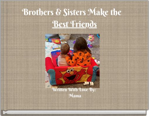 Brothers & Sisters Make the Best Friends