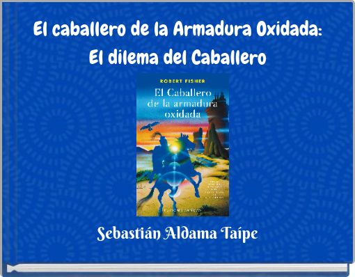El caballero de la Armadura Oxidada: El dilema del Caballero