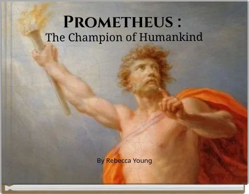 Front cover of 'Prometheus : The Champion of Humankind' 