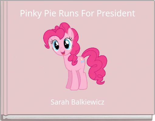 Pinky Pie Runs For President