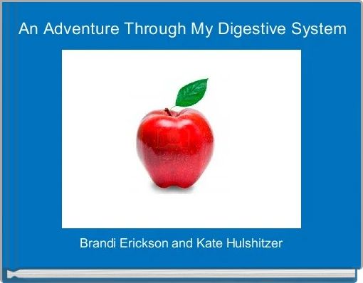  An Adventure Through My Digestive System