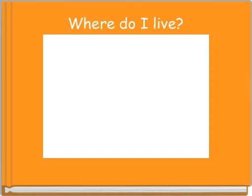 Where do I live?