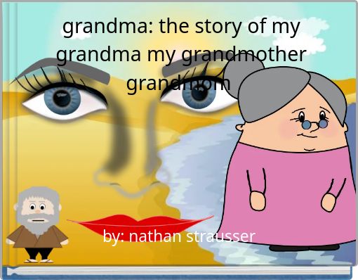 Front cover of 'grandma: the story of my grandma my grandmother grandmom' 
