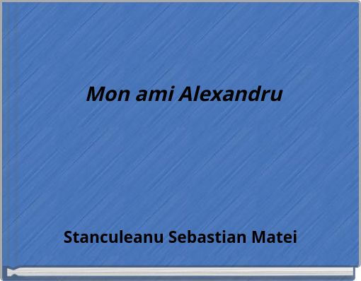 Mon ami Alexandru