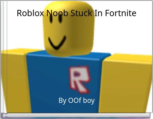 Front cover of 'Roblox Noob Stuck In Fortnite' 