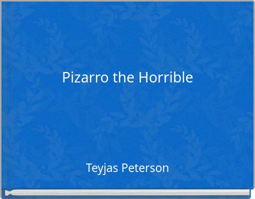 Pizarro the Horrible