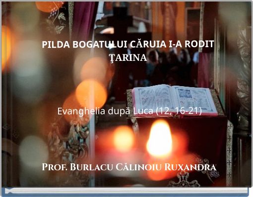 Front cover of 'PILDA BOGATULUI CĂRUIA I-A RODIT ŢARINA Evanghelia după Luca (12, 16-21)' 