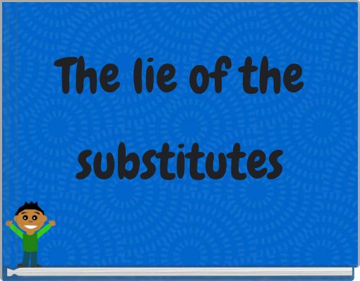 The lie of thesubstitutes