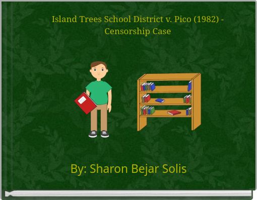 Island Trees School District v. Pico (1982) - Censorship Case