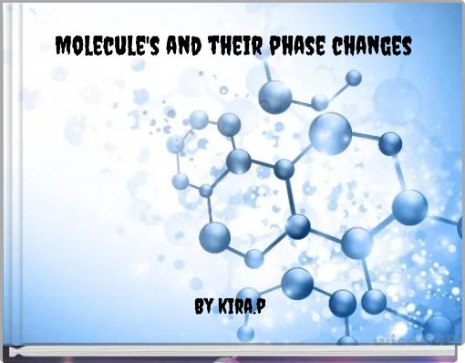 Molecule's and their phase changes