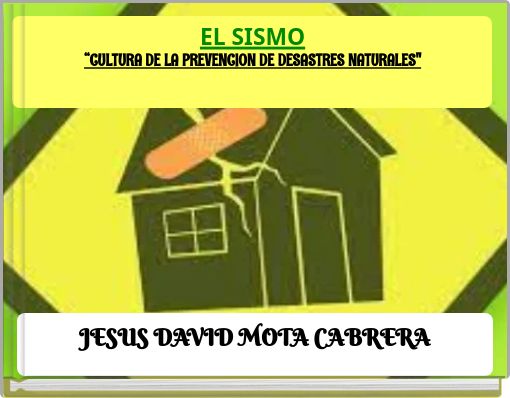 EL SISMO “CULTURA DE LA PREVENCION DE DESASTRES NATURALES"