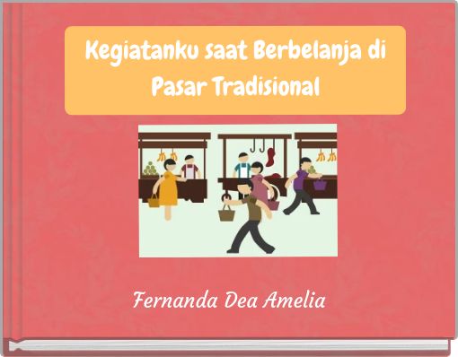 Front cover of 'Kegiatanku saat Berbelanja di Pasar Tradisional' 