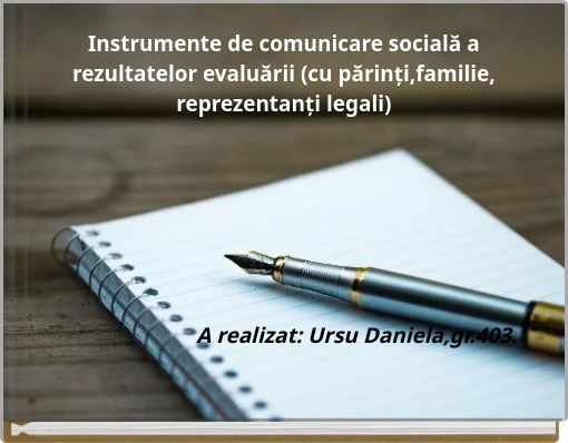 Instrumente de comunicare socială a rezultatelor evaluării (cu părinți,familie, reprezentanți legali)