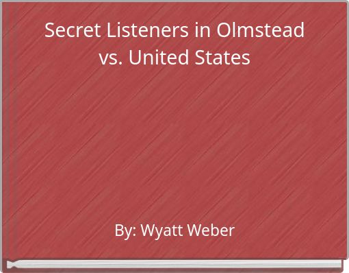 Secret Listeners in Olmstead vs. United States