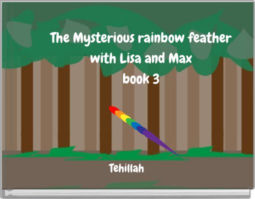 The Mysterious rainbow feather with Lisa and Max book 3
