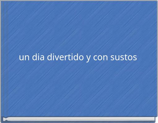 un dia divertido y con sustos