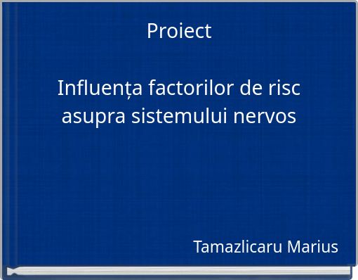 Proiect Influența factorilor de risc asupra sistemului nervos