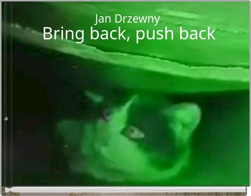 Bring back, push back