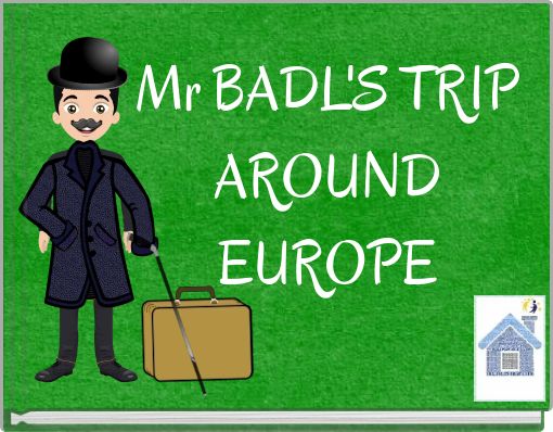 Mr BADL'S TRIP AROUND EUROPE