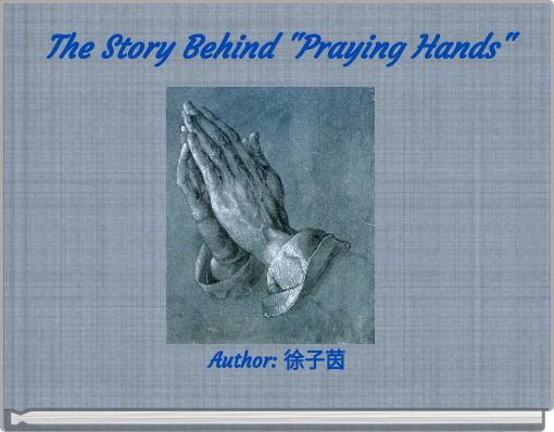 The Story Behind "Praying Hands"