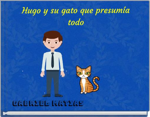 Hugo y su gato que presum&iacute;a todo