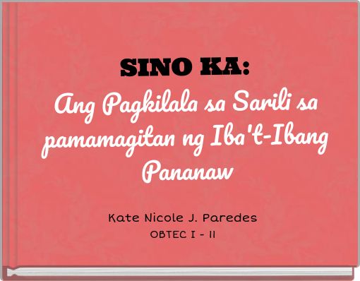 Front cover of 'SINO KA: Ang Pagkilala sa Sarili sa pamamagitan ng Iba't-Ibang Pananaw' 