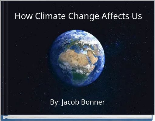 How Climate Change Affects Us
