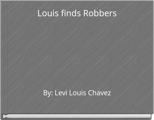 Louis finds Robbers
