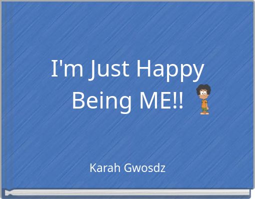 I'm Just Happy Being ME!!