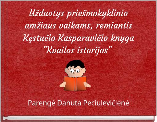 Front cover of 'Užduotys priešmokyklinio amžiaus vaikams, remiantis Kęstučio Kasparavičio knyga 