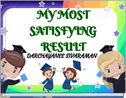 MY MOST SATISFYING RESULT