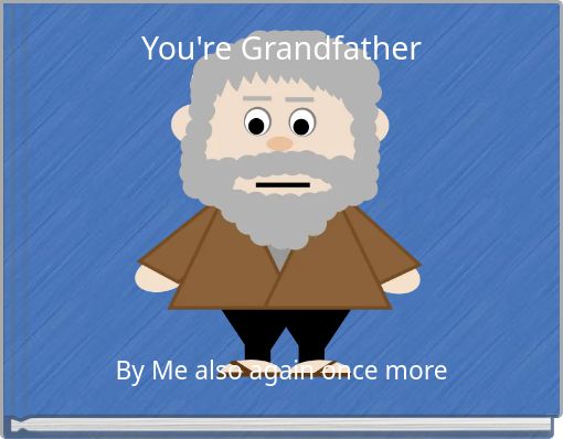 You're Grandfather