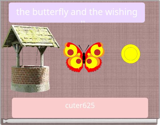 the butterfly and the wishing well