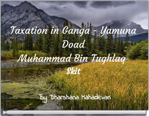 Taxation in Ganga - Yamuna Doad Muhammad Bin Tughlaq Skit