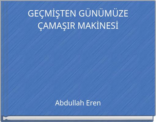GE&Ccedil;MİŞTEN G&Uuml;N&Uuml;M&Uuml;ZE &Ccedil;AMAŞIR MAKİNESİ