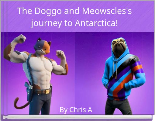 Front cover of 'The Doggo and Meowscles's journey to Antarctica!' 
