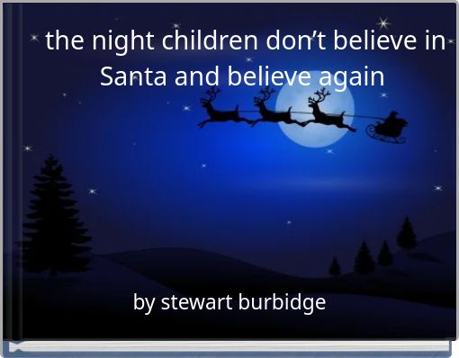 the night children don’t believe in Santa and believe again
