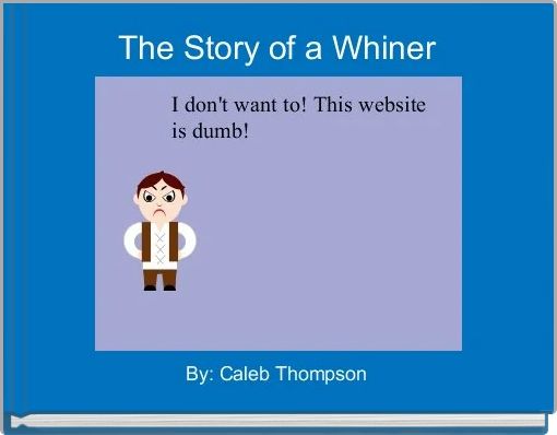 The Story of a Whiner