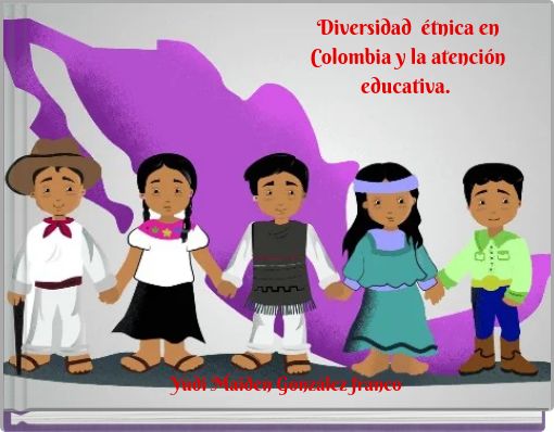 Diversidad étnica en Colombia y la atención educativa.