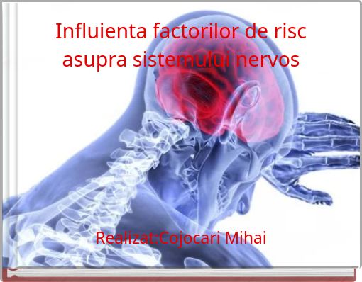 Influienta factorilor de riscasupra sistemului nervos