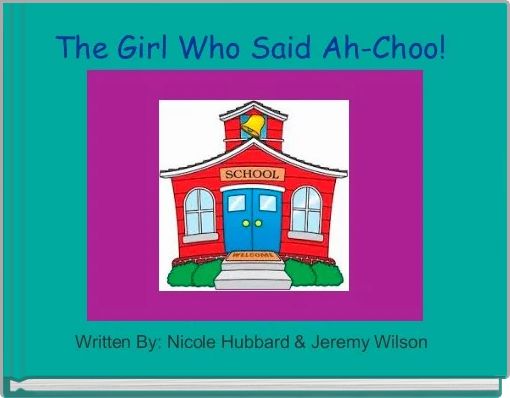 The Girl Who Said Ah-Choo! 